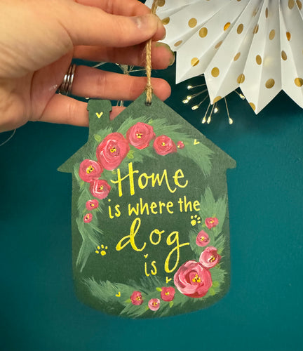 Home is where the dog is, hand painted decoration - The Illustrated Tree Co