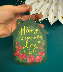 Home is where the dog is, hand painted decoration - The Illustrated Tree Co